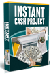 Instant Cash Project Advanced Instant Cash Project Advanced