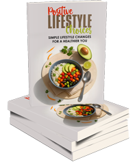 Positive Lifestyle Choices Positive Lifestyle Choices