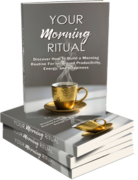 Your Morning Ritual Your Morning Ritual