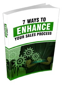 7 Ways To Enhance Your Sales Process 7 Ways To Enhance Your Sales Process