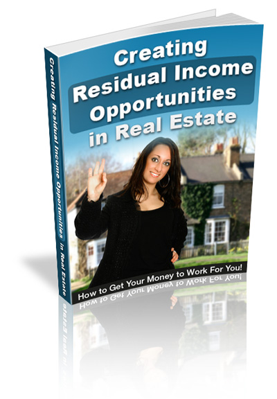 CreatingResidualIncomeOpportunitiesinRealEstate Creating Residual Income Opportunities in Real Estate