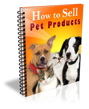 HowToSellPetProducts How to Sell Pet Products