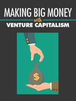 MoneyVentureCapitalism mrrg Making Big Money with Venture Capitalism