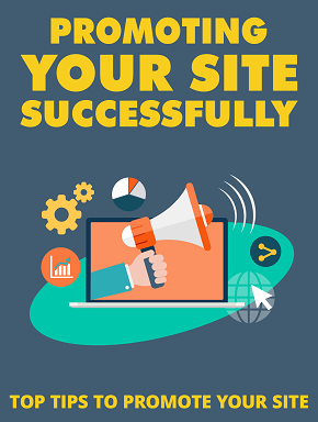 Promoting Your Site Successfully Promoting Your Site Successsfully