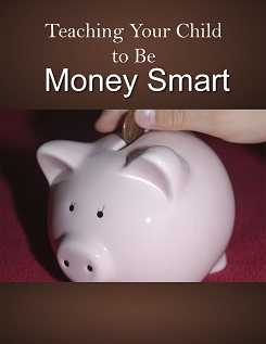 TeachingYourChildMoneySmart Teaching Your Child to Be Money Smart