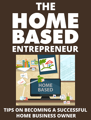 the home based entrepreneur The Home Based Entrepreneur