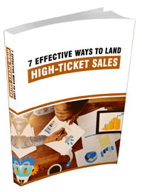 7 Effective Ways To Land High-Ticket Sales
